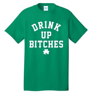 Drink Up Bitches Funny St Patrick's Day Party Tall T-Shirt