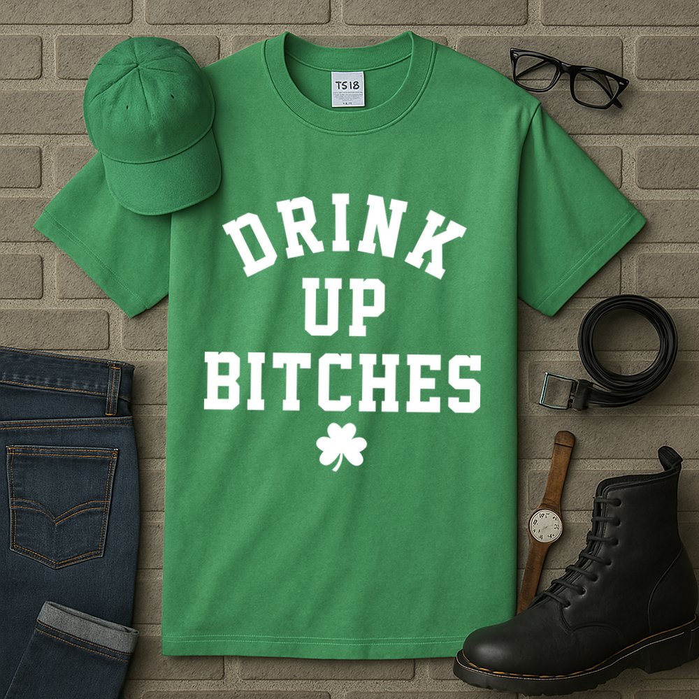 Drink Up Bitches Funny St Patrick's Day Party Tall T-Shirt