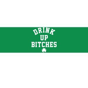 Drink Up Bitches Funny St Patrick's Day Party Bumper Sticker