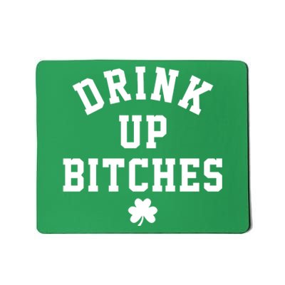 Drink Up Bitches Funny St Patrick's Day Party Mousepad