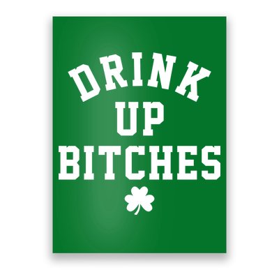 Drink Up Bitches Funny St Patrick's Day Party Poster