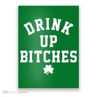 Drink Up Bitches Funny St Patrick's Day Party Poster