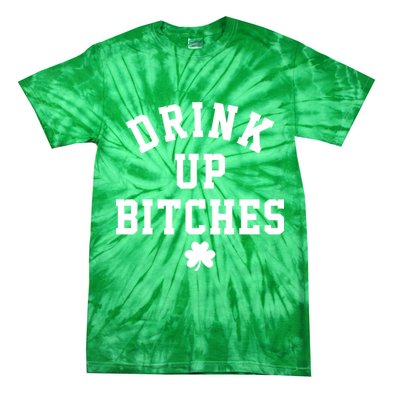 Drink Up Bitches Funny St Patrick's Day Party Tie-Dye T-Shirt
