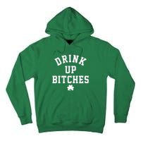 Drink Up Bitches Funny St Patrick's Day Party Tall Hoodie