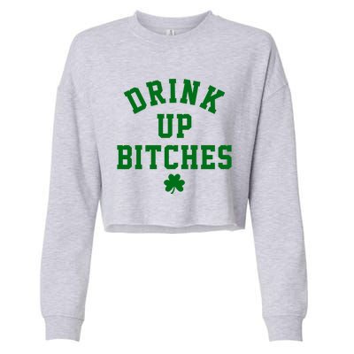 Drink Up Bitches Funny St Patrick's Day Party Cropped Pullover Crew