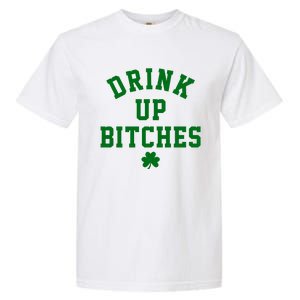 Drink Up Bitches Funny St Patrick's Day Party Garment-Dyed Heavyweight T-Shirt