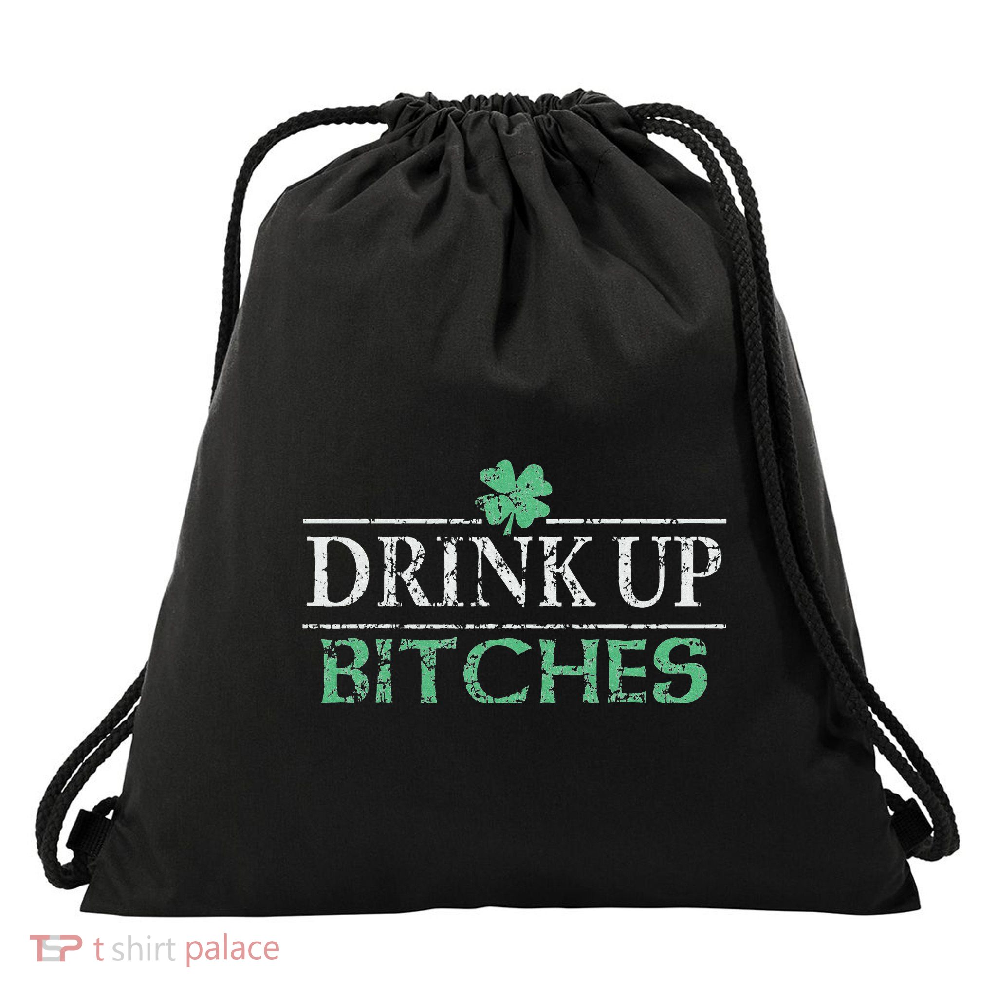 Drink Up Bitches Funny St Patricks Day Drawstring Bag