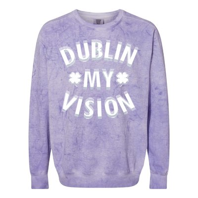 Dublin My Vision Drunk Clover St. Patrick's Day Drinking Colorblast Crewneck Sweatshirt