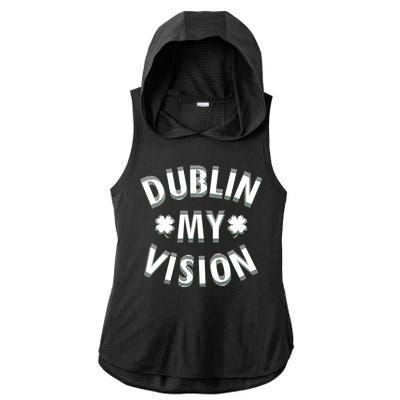 Dublin My Vision Drunk Clover St. Patrick's Day Drinking Ladies PosiCharge Tri-Blend Wicking Draft Hoodie Tank