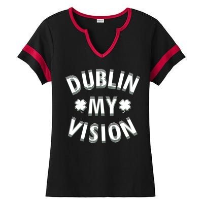 Dublin My Vision Drunk Clover St. Patrick's Day Drinking Ladies Halftime Notch Neck Tee