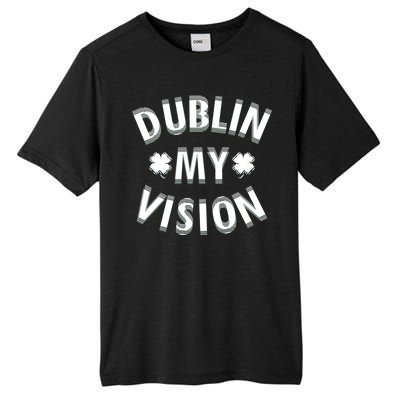 Dublin My Vision Drunk Clover St. Patrick's Day Drinking Tall Fusion ChromaSoft Performance T-Shirt