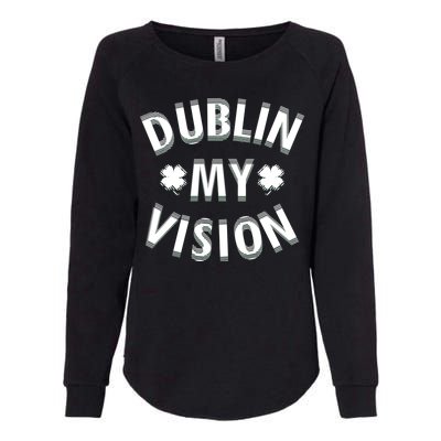 Dublin My Vision Drunk Clover St. Patrick's Day Drinking Womens California Wash Sweatshirt