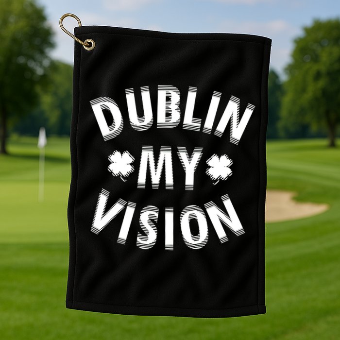 Dublin My Vision Drunk Clover St. Patrick's Day Drinking Golf Towel
