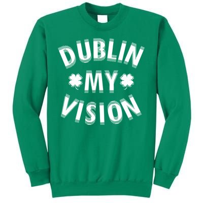 Dublin My Vision Drunk Clover St. Patrick's Day Drinking Sweatshirt