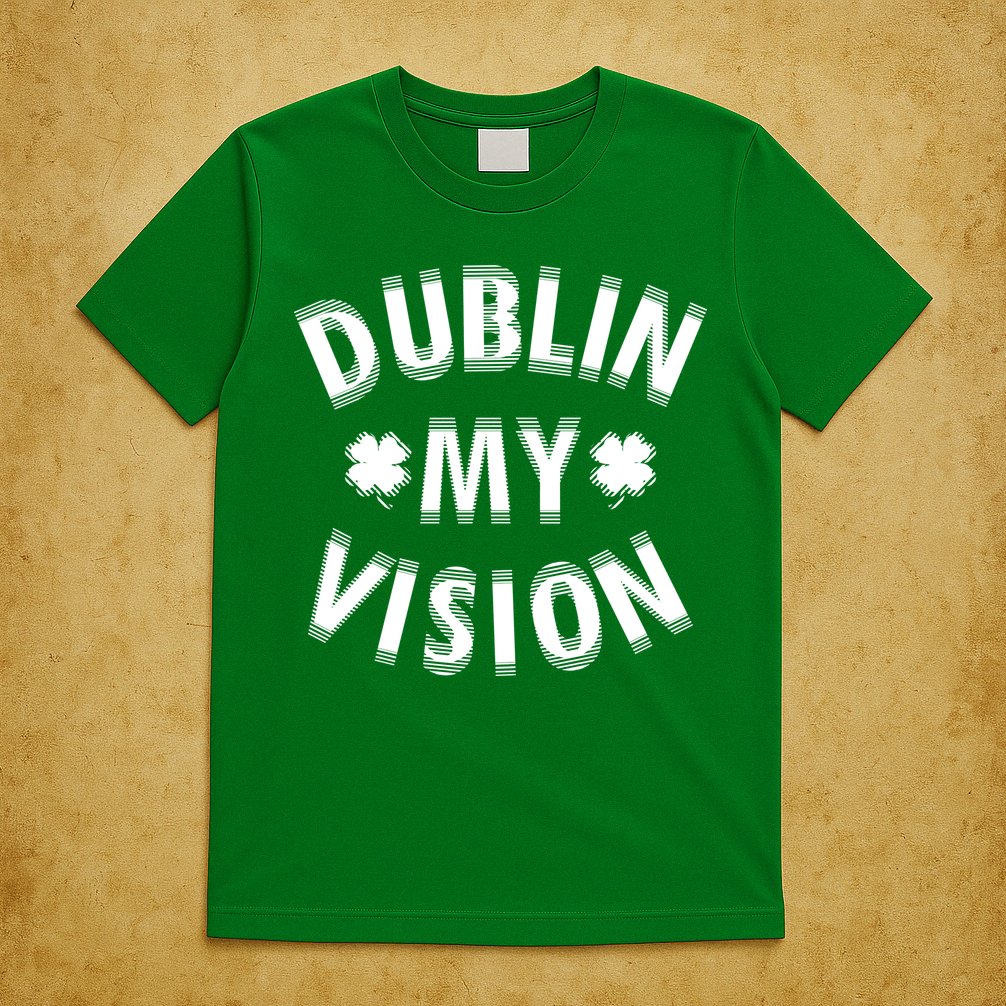 Dublin My Vision Drunk Clover St. Patrick's Day Drinking T-Shirt