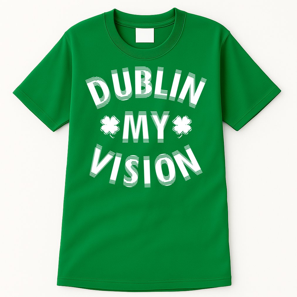 Dublin My Vision Drunk Clover St. Patrick's Day Drinking Tall T-Shirt