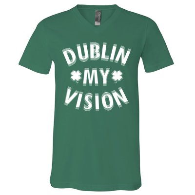 Dublin My Vision Drunk Clover St. Patrick's Day Drinking V-Neck T-Shirt