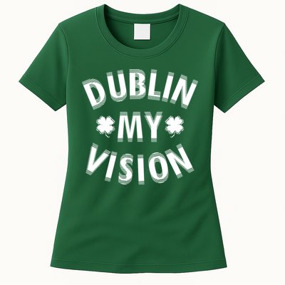 Dublin My Vision Drunk Clover St. Patrick's Day Drinking Womens T-Shirt