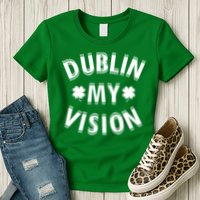 Dublin My Vision Drunk Clover St. Patrick's Day Drinking Womens T-Shirt