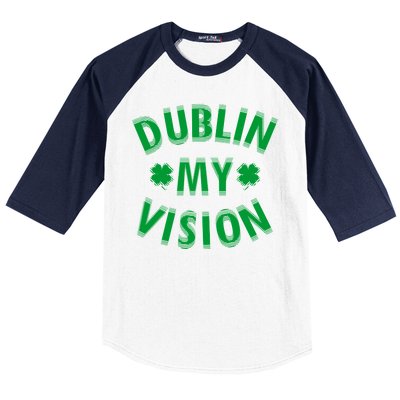 Dublin My Vision Drunk Clover St. Patrick's Day Drinking Baseball Sleeve Shirt