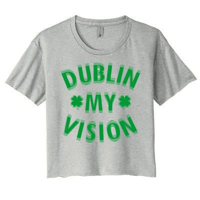 Dublin My Vision Drunk Clover St. Patrick's Day Drinking Women's Crop Top Tee