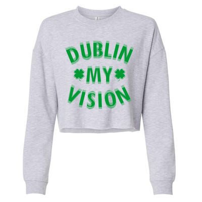 Dublin My Vision Drunk Clover St. Patrick's Day Drinking Cropped Pullover Crew