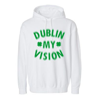 Dublin My Vision Drunk Clover St. Patrick's Day Drinking Garment-Dyed Fleece Hoodie