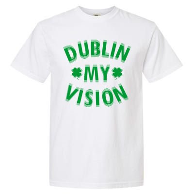 Dublin My Vision Drunk Clover St. Patrick's Day Drinking Garment-Dyed Heavyweight T-Shirt