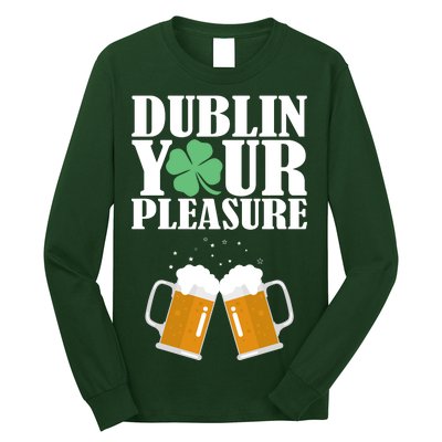 Dublin Your Pleasure Irish Beer Clover Long Sleeve Shirt