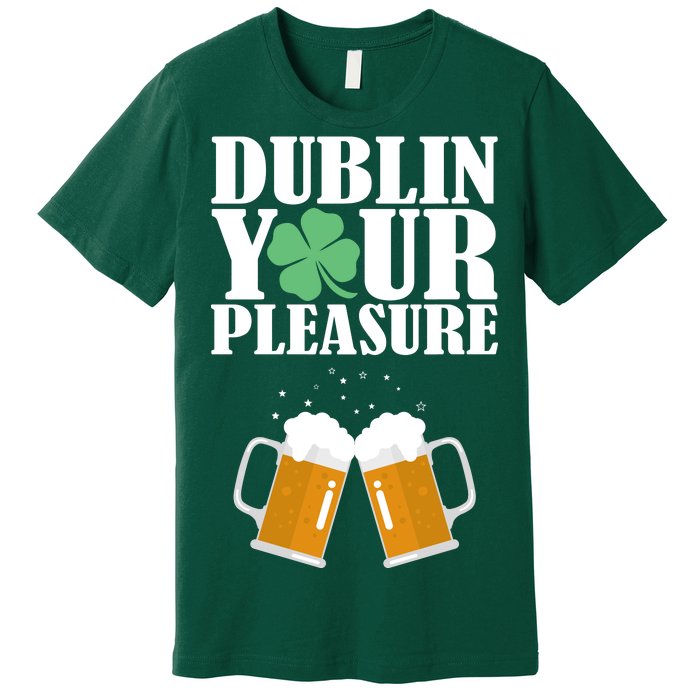 Dublin Your Pleasure Irish Beer Clover Premium T-Shirt