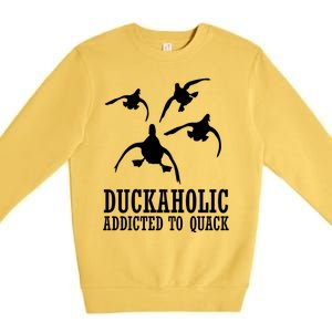 Duckaholic Addicted to Quack Premium Crewneck Sweatshirt