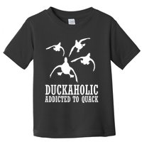 Duckaholic Addicted to Quack Toddler T-Shirt