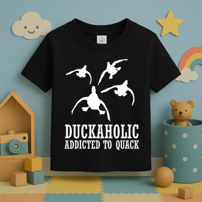 Duckaholic Addicted to Quack Toddler T-Shirt