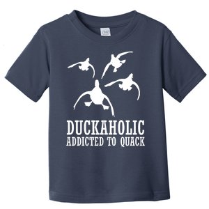 Duckaholic Addicted to Quack Toddler T-Shirt