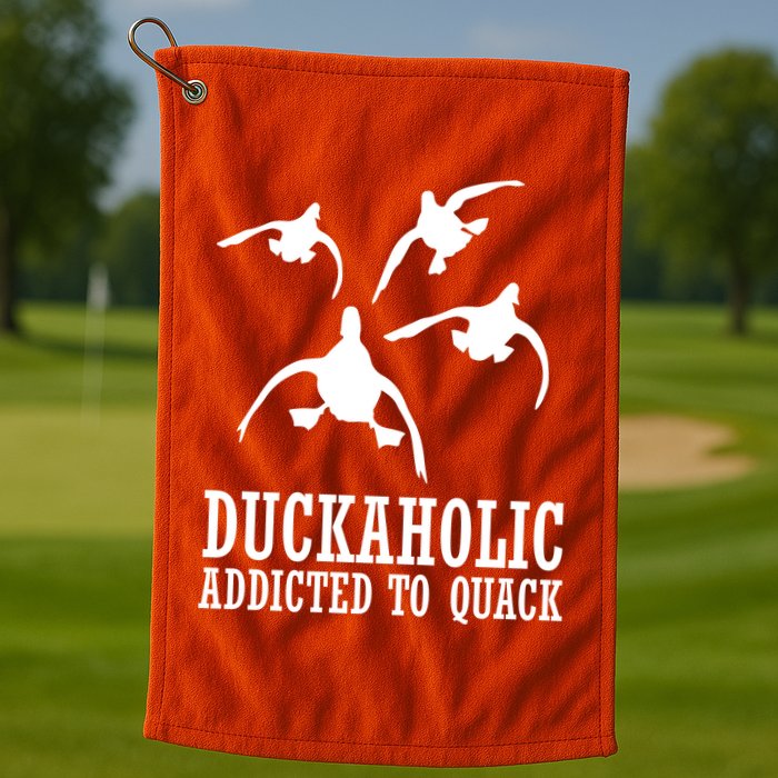 Duckaholic Addicted to Quack Golf Towel