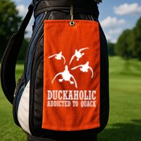 Duckaholic Addicted to Quack Golf Towel