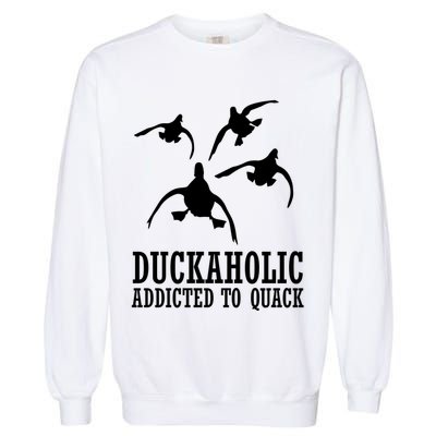 Duckaholic Addicted to Quack Garment-Dyed Sweatshirt