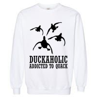 Duckaholic Addicted to Quack Garment-Dyed Sweatshirt