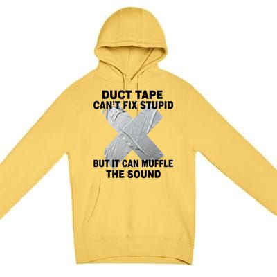 Duct Tape Can't Fix Stupid Premium Pullover Hoodie