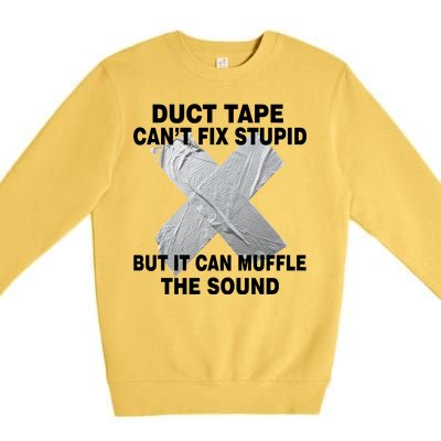 Duct Tape Can't Fix Stupid Premium Crewneck Sweatshirt