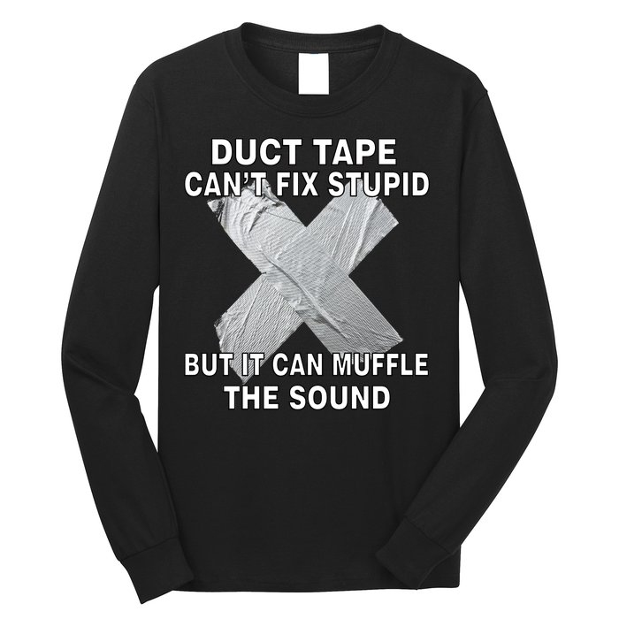 Duct Tape Can't Fix Stupid Long Sleeve Shirt