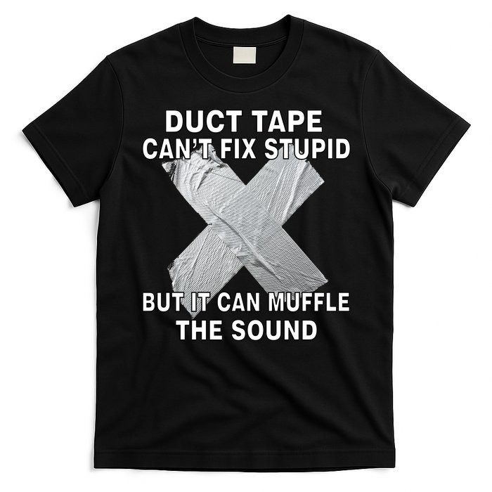 Duct Tape Can't Fix Stupid T-Shirt