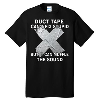 Duct Tape Can't Fix Stupid Tall T-Shirt