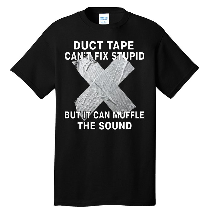 Duct Tape Can't Fix Stupid Tall T-Shirt