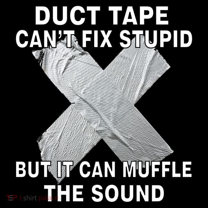 Duct Tape Can't Fix Stupid Backpack