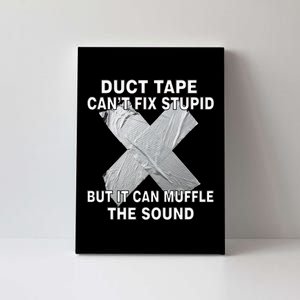 Duct Tape Can't Fix Stupid Canvas