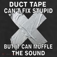 Duct Tape Can't Fix Stupid 11oz C Handle Ceramic Mug