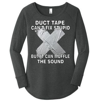 Duct Tape Can't Fix Stupid Women's Perfect Tri Tunic Long Sleeve Shirt