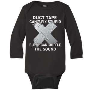 Duct Tape Can't Fix Stupid Baby Long Sleeve Bodysuit