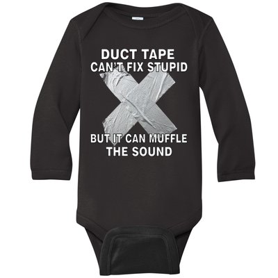 Duct Tape Can't Fix Stupid Baby Long Sleeve Bodysuit